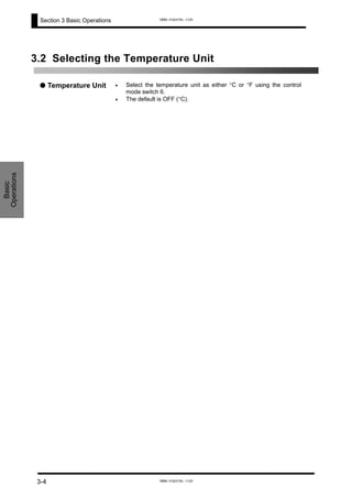 Section 3 Basic Operations
3.2 Selecting the Temperature Unit
● Temperature Unit •
•
Select the temperature unit as either °C or °F using the control
mode switch 6.
The default is OFF (°C).
Basic
Operations
3-4
www.eusens.com
www.eusens.com
 
