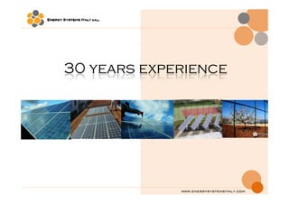 30 years experience
WWW.ENERGYSYSTEMSITALY.COM
 