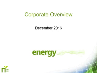 Corporate Overview
December 2016
 