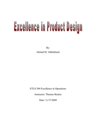 By:
Ahmad M. Alkhathami
ETLS 504 Excellence in Operations
Instructor: Thomas Becker
Date: 11/17/2008
 
