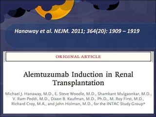 Hanaway et al. NEJM. 2011; 364(20): 1909 – 1919
 