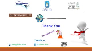 talent@taibahu.edu.sa
Contact us
@talent_taibah
QUESTIONS??????
 