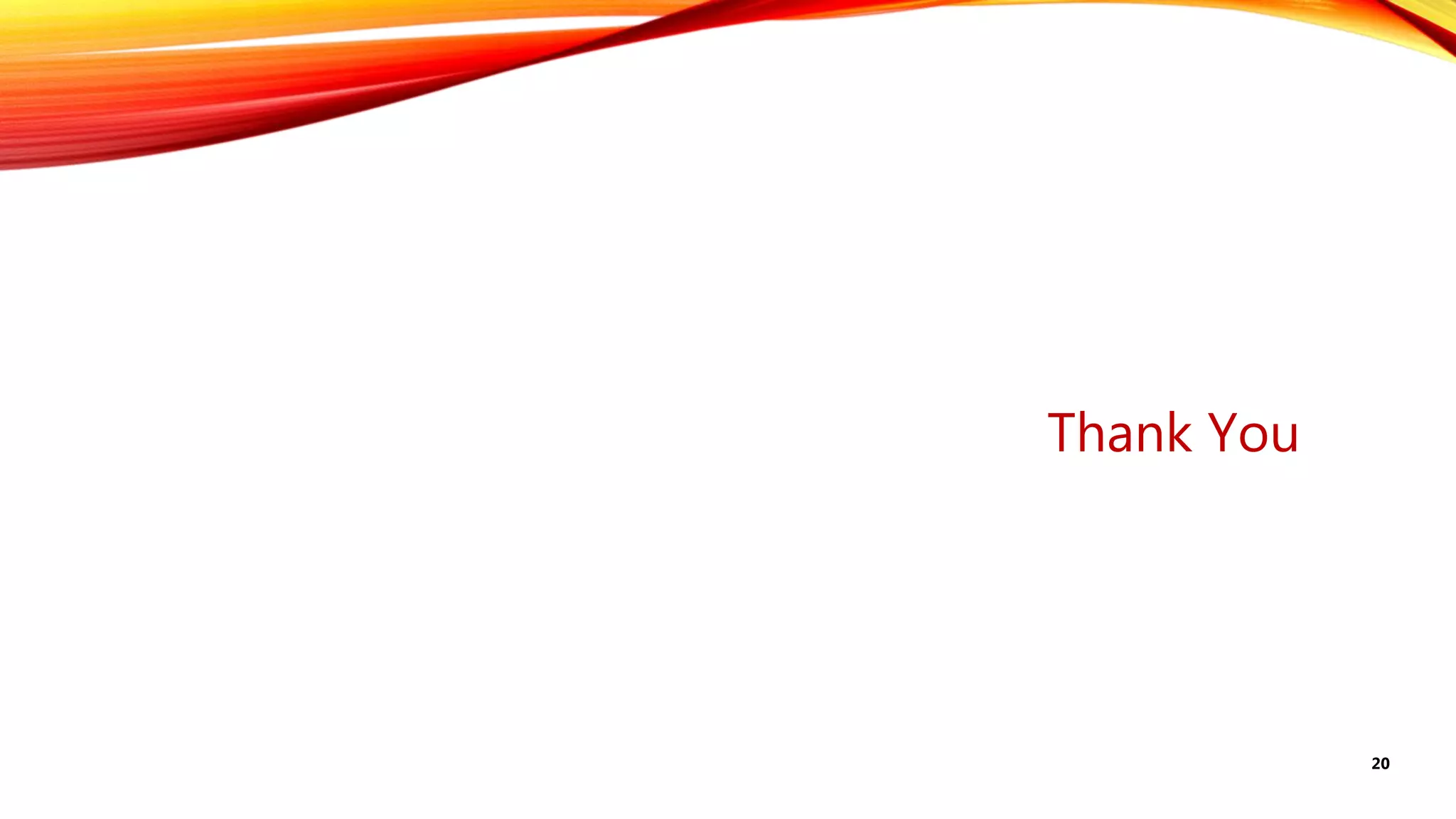 Thank You
20
 