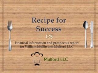 Financial information and prospectus report
for William Mullin and Mulford LLC
 