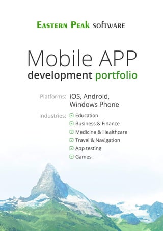 MobileAPP
developmentportfolio
Industries:
Platforms:iOS,Android,
WindowsPhone
Education
Business&Finance
Medicine&Healthcare
Travel&Navigation
Apptesting
Games
 