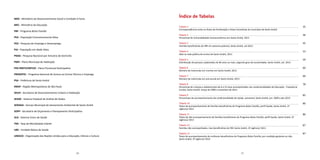 20 21
35
36
45
53
59
60
66
78
85
86
86
87
87
Índice de Tabelas
Tabela 1
Correspondências entre as Áreas de Ponderação e Áreas Censitárias do município de Santo André
Tabela 2
Percentual de Vulnerabilidade Socioeconômica em Santo André, 2013
Tabela 3
Famílias beneficiárias do PBF em extrema pobreza, Santo André, set.2013
Tabela 4
Ideb na rede pública de ensino de Santo André, 2011
Tabela 5
Distribuição de pessoas cadastradas de 60 anos ou mais, segundo grau de escolaridade, Santo André, set. 2013
Tabela 6
Número de matrículas em creches em Santo André, 2013
Tabela 7
Número de matrículas em pré-escola em Santo André, 2013
Tabela 8
Percentual de crianças e adolescentes de 6 a 15 anos acompanhados nas condicionalidades de Educação - Frequência
Escolar, Santo André, março de 2009 a novembro de 2013
Tabela 9
Percentuais de acompanhamento da condicionalidade de Saúde, semestral, Santo André, jun. 2009 a dez.2013
Tabela 10
Totais de acompanhamento de famílias beneficiárias do Programa Bolsa Família, perfil Saúde, Santo André, 2ª
vigência/ 2013
Tabela 11
Totais de não acompanhamento de famílias beneficiárias do Programa Bolsa Família, perfil Saúde, Santo André, 2ª
vigência/ 2013
Tabela 12
Famílias não acompanhadas, mas beneficiárias do PBF, Santo André, 2ª vigência/ 2013
Tabela 13
Totais de acompanhamento de mulheres beneficiárias do Programa Bolsa Família, por condição gestante ou não,
Santo André, 2ª vigência/ 2013
MDS - Ministério do Desenvolvimento Social e Combate à Fome
MEC - Ministério da Educação
PBF - Programa Bolsa Família
PEA - População Economicamente Ativa
PED - Pesquisa de Emprego e Desemprego
PIA - População em Idade Ativa
PNAD - Pesquisa Nacional por Amostra de Domicílio
PMH - Plano Municipal de Habitação
PPA PARTICIPATIVO - Plano Plurianual Participativo
PRONATEC - Programa Nacional de Acesso ao Ensino Técnico e Emprego
PSA - Prefeitura de Santo André
RMSP - Região Metropolitana de São Paulo
SDUH - Secretaria de Desenvolvimento Urbano e Habitação
SEADE - Sistema Estadual de Análise de Dados
SEMASA - Serviço Municipal de Saneamento Ambiental de Santo André
SOPP - Secretaria de Orçamento e Planejamento Participativo
SUS - Sistema Único de Saúde
TMI - Taxa de Mortalidade Infantil
UBS - Unidade Básica de Saúde
UNESCO - Organização das Nações Unidas para a Educação, Ciência e Cultura
 