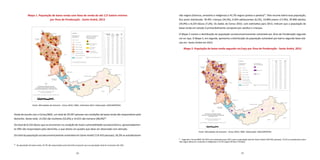 38 39
Mapa 1. População de baixa renda com faixa de renda de até 1/2 Salário mínimo
por Área de Ponderação - Santo André, 2013
Ainda de acordo com o Censo/IBGE, um total de 29.047 pessoas nas condições de baixa renda são responsáveis pelo
domicílio. Deste total, 15.032 são mulheres (52,0%) e 14.015 são homens (48,0%)26
.
Do total de 8.234 idosos que se encontram na condição de maior vulnerabilidade socioeconômica, aproximadamen-
te 59% são responsáveis pelo domicílio, o que atesta um quadro que deve ser observado com atenção.
Do total da população socioeconomicamente vulnerável em Santo André (114.433 pessoas), 56,3% se autodeclaram
26
Da população de baixa renda, 25,7% são responsáveis pelo domicílio enquanto que na população total do município são 32%.
não negros (brancos, amarelos e indígenas) e 43,7% negros (pretos e pardos)27
. Pelo recorte etário essa população,
fica assim distribuída: 39.491 crianças (34,5%), 6.924 adolescentes (6,1%), 19.894 jovens (17,4%), 39.890 adultos
(34,9%) e 8.234 idosos (7,2%). Os dados do Censo 2010, com estimativa para 2013, indicam que a população de
baixa renda em estudo é primordialmente composta por adultos e crianças.
O Mapa 2 mostra a distribuição da população socioeconomicamente vulnerável por Área de Ponderação segundo
cor ou raça. O Mapa 3, em seguida, apresenta a distribuição da população vulnerável por bairro segundo fases etá-
rias em Santo André em 2013.
Mapa 2. População de baixa renda segundo cor/raça por Área de Ponderação - Santo André, 2013
	
27
Segundo o Censo/IBGE de 2010 com estimativa para 2013, para a população total de Santo André (704.942 pessoas), 72,5% se autodeclara como
não negros (Brancos, Amarelos e Indígenas) e 27,5% negros (Pretos e Pardos).
Fonte: Microdados da Amostra - Censo 2010 / IBGE. Elaboração: DISE/SOPP/PSA.
AP Não
Negros
Negros Total
por AP
1 70,6% 29,4% 1.685
2 60,5% 39,5% 3.140
3 82,7% 17,3% 1.607
4 42,4% 57,6% 12.664
5 84,1% 15,9% 1.598
6 44,4% 55,6% 6.884
7 46,4% 53,6% 7.677
8 71,9% 28,1% 2.878
9 64,8% 35,2% 3.439
10 59,0% 41,0% 6.394
11 50,1% 49,9% 11.279
12 80,7% 19,3% 3.539
13 49,7% 50,3% 5.779
14 47,8% 52,2% 7.240
15 73,1% 26,9% 3.619
16 63,0% 37,0% 3.563
17 78,8% 21,2% 3.759
18 68,9% 31,1% 4.665
19 64,5% 35,5% 3.063
20 50,7% 49,3% 3.600
21 53,3% 46,7% 4.279
22 47,8% 52,2% 9.022
23 73,2% 26,8% 3.058
Distribuição da População Vulnerável
Segundo Cor ou Raça por Área de Ponderação (AP)
Santo André - 2013
Departamento de Indicadores Sociais
e Econômicos/SOPP/PSA
Fonte dos Dados: Censo (IBGE), base 2010, estimativa 2013
Cor ou Raça por
Área de Ponderação
Área de Ponderação (AP)
%
Não Negros
Negros
0 a 100
101 a 1.000
1.001 a 5.000
5.001 a 10.000
10.001 a 15.000
Acima de 15.000
Área Censitária/Bairros
Represa Billings
Legenda:
População Total
do Município
Total: 704.492 habitantes
Fonte: Microdados da Amostra - Censo 2010 / IBGE, estimativa 2013. Elaboração: DISE/SOPP/PSA.
Obs.: População vulnerável de 114.433 pessoas
com renda per capitade 0 até 1/2 Salário Mínimo
População Vulnerável com
faixa de renda de até
1/2 Salário Mìnimo
Área de Ponderação (AP)
%
Sem Rendimento
até R$ 70,00
De R$ 70,01 a
R$ 140,00
De R$ 140,01 a
1/2 Salário Mínimo
Distribuição da População Vulnerável
com faixa de renda de até 1/2 salário mínimo
por Área de Ponderação (AP) - Santo André - 2013
Departamento de Indicadores Sociais
e Econômicos/SOPP/PSA
Fonte dos Dados: Censo (IBGE), base 2010, estimativa 2013
AP Sem rendi-
mento até
R$70,00
De
R$70,01
a
R$140,00
De
R$140,01
a 1/2 Sal.
Min.
Total
por
AP
1 55,6% 0,0% 44,4% 1.685
2 42,0% 10,1% 47,9% 3.140
3 18,8% 3,1% 78,1% 1.607
4 15,9% 12,5% 71,6% 12.664
5 59,7% 0,0% 40,3% 1.598
6 22,4% 5,7% 71,9% 6.884
7 14,9% 12,0% 73,2% 7.677
8 52,0% 10,0% 38,0% 2.878
9 23,7% 4,3% 72,0% 3.439
10 23,4% 11,3% 65,4% 6.394
11 20,8% 12,0% 67,2% 11.279
12 45,9% 7,9% 46,2% 3.539
13 21,8% 8,2% 70,0% 5.779
14 24,3% 3,3% 72,5% 7.240
15 26,9% 3,1% 70,0% 3.619
16 16,8% 0,9% 82,4% 3.563
17 44,5% 8,7% 46,8% 3.759
18 23,2% 0,0% 76,8% 4.665
19 22,3% 2,3% 75,5% 3.063
20 17,8% 3,2% 78,9% 3.600
21 9,3% 12,9% 77,8% 4.279
22 40,3% 4,1% 55,5% 9.022
23 35,1% 3,9% 60,9% 3.058
0 a 100
101 a 1.000
1.001 a 5.000
5.001 a 10.000
10.001 a 15.000
Acima de 15.000
Área Censitária/Bairros
Represa Billings
Legenda:
População Total
do Município
Total: 704.492 habitantes
 