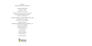 EXPEDIENTE
Panorama da Pobreza em Santo André
PREFEITURA DE SANTO ANDRÉ
Carlos Grana - Prefeito
Oswana Fameli - Vice-Prefeita
Secretaria de Inclusão e Assistência Social - SIAS
Aparecida de Fátima Gebara Grana - Secretária
Célia Chaer - Secretária Adjunta
SECRETARIA DE ORÇAMENTO E PLANEJAMENTO PARTICIPATIVO – SOPP
Alberto Alves de Souza - Secretário
Miriam Armelin - Secretária Adjunta
Elaboração do Documento
DEPARTAMENTO DE INDICADORES SOCIAIS E ECONÔMICOS – DISE
Amélia Massae Honji Okabayashi
Marcelo de Jesus Phintener
Maria Cristina Machado de Lima
Suzana Cecília Kleeb
Apoio Administrativo
Keila Carolina Céla de Lima
Kelli Freitas Galante
Santo André, maio 2015ATDEOTEEIAIOOACAEAOOIAAO
 