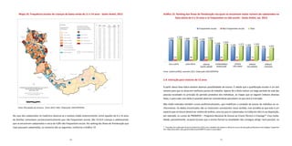 70 71
Cubatão
Santos
Mogi das Cruzes
Suzano
Rio Grande da Serra
São Bernardo
do Campo
São Caetano
do Sul
São Paulo
Ribeirão Pires
Mauá
1
2
5
6
7
8
9
10
11
12
13
1415
16
17
18
19
20
21
22
23
3
13
134
Mapa 10. Frequência escolar de crianças de baixa renda de 11 a 14 anos - Santo André, 2013
No caso dos cadastrados no CadÚnico observa-se o resíduo citado anteriormente, entre aqueles de 6 a 14 anos
de famílias vulneráveis socioeconomicamente que não frequentam escola. São 15.614 crianças e adolescentes
que se encontram cadastrados e cerca de 4,8% não frequentam escola. No ranking das Áreas de Ponderação que
mais possuem cadastrados, os números são os seguintes, conforme o Gráfico 15.
Gráfico 15. Ranking das Áreas de Ponderação nas quais se encontram maior número de cadastrados na
faixa etária de 6 a 14 anos e se frequentam ou não escola - Santo André, set. 2013
Fonte: CadÚnico/MDS, setembro.2013. Elaboração DISE/SOPP/PSA
2.4. Instrução para maiores de 15 anos
A partir dessa faixa etária existem diversas possibilidades de ensino. É sabido que a qualificação escolar é um dos
vetores para que se alcancem melhores postos de trabalho. Apesar de o título indicar um largo período da vida das
pessoas localizado no princípio do período produtivo dos indivíduos, os mapas que se seguem indicam diversas
fases, e para cada uma delas é possível observar características peculiares no que toca à instrução.
Não estão indicados também cursos profissionalizantes, que modificam a condição de acesso do indivíduo ao co-
nhecimento. Os dados encontrados não se mostraram consistentes nesse sentido, mas acredita-se que este é um
aspecto que no futuro deverá ser motivo de análise, uma vez que os cadastrados no CadÚnico têm à sua disposição,
por exemplo, os cursos do PRONATEC – Programa Nacional de Acesso ao Ensino Técnico e Emprego39
. Essa moda-
lidade, possivelmente, ocupará lacunas que o ensino formal na atualidade não consegue atingir. Será possível, no
39
Pronatec foi criado pelo Governo Federal em 2011 com o objetivo de ampliar a oferta de cursos de educação profissional e tecnológica. Disponível
em:<http://pronatec.mec.gov.br/institucional-90037/o-que-e-o-pronatec>.
Fonte: Microdados da Amostra - Censo 2010 / IBGE. Elaboração: DISE/SOPP/PSA.
Distribuição da População Vulnerável de 11 a 14 anos de
idade por Área de Ponderação (AP)
Santo André - 2013
				
Departamento de Indicadores Sociais
e Econômicos/SOPP/PSA
		
Fonte dos Dados: Censo (IBGE), base 2010, estimativa 2013
AP Sim,
pública
Sim,
particular
Não,
já
frequentou
Não,
nunca
frequentou
Total
por
AP
1 89,5% 0,0% 10,5% 0,0% 120
2 91,8% 8,2% 0,0% 0,0% 323
3 88,2% 11,8% 0,0% 0,0% 120
4 88,6% 1,8% 8,9% 0,7% 1.681
5 41,7% 58,3% 0,0% 0,0% 108
6 94,0% 3,2% 2,9% 0,0% 612
7 96,0% 2,3% 1,7% 0,0% 936
8 81,7% 11,0% 7,3% 0,0% 263
9 94,5% 5,5% 0,0% 0,0% 366
10 79,6% 4,8% 15,6% 0,0% 645
11 93,3% 0,8% 5,9% 0,0% 1.308
12 72,3% 27,7% 0,0% 0,0% 287
13 100,0% 0,0% 0,0% 0,0% 511
14 90,9% 5,1% 4,0% 0,0% 686
15 80,6% 19,4% 0,0% 0,0% 310
16 100,0% 0,0% 0,0% 0,0% 421
17 79,3% 18,7% 2,0% 0,0% 357
18 100,0% 0,0% 0,0% 0,0% 387
19 89,6% 0,0% 0,0% 10,4% 288
20 89,8% 0,0% 10,2% 0,0% 328
21 94,4% 5,6% 0,0% 0,0% 426
22 91,8% 7,5% 0,6% 0,0% 1.053
23 86,6% 0,0% 13,4% 0,0% 207
População Vulnerável
de 11 a 14 anos de idade
segundo frequência escolar
Área de Ponderação (AP)
%
Sim, pública
Sim, particular
Não, já frequentou
Não, nunca frequentou
0 a 100
101 a 1.000
1.001 a 5.000
5.001 a 10.000
10.001 a 15.000
Acima de 15.000
Área Censitária/Bairros
Represa Billings
Legenda:
População Total
do Município
Total: 704.492 habitantes
Frequentam escola Não Frequentam escola Total
1.102
51
1.1531.129
42
1.1711.230
84
1.314
1.528
109
1.6371.600
80
1.6801.624
111
1.735
978
33
1.011
VILA LUZITA
CATA PRETA
JARDIM
SANTO ANDRÉ
CONDOMÍNIO
MARACANÃ CIDADE
SÃO JORGE JARDIM
DO ESTÁDIO PARQUE
CAPUAVA
PARQUE
CAPUAVA
VILA LUZITA CATA PRETA JARDIM
SANTO ANDRÉ
CONDOMÍNIO
MARACANÃ
CIDADE
SÃO JORGE
JARDIM
DO ESTÁDIO
 