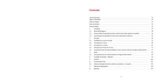 11
Sumário Executivo
Síntese sobre população de baixa renda em Santo André	
Síntese sobre população de baixa renda cadastradas no CadÚnico/MDS
Siglas e Abreviações
Índice de Tabelas
Índice de Gráficos
Índice de Mapas
1.	 Introdução
1.1.	Notas Metodológicas
1.2.	Caracterização da população de baixa renda de Santo André segundo Censo/IBGE.
1.3.	Caracterização da população de Santo André cadastrada no CadÚnico	
2.	 Educação
2.1.	Analfabetismo e pouca instrução
2.2.	 Instrução de 0 a 5 anos
2.3.	Instrução de 6 a 14 anos
2.4.	 Instrução para maiores de 15 anos
2.5.	Acompanhamento de condicionalidades e outros aspectos relativos ao Programa Bolsa Família
3.	 Saúde
3.1.	Acompanhamento de condicionalidades no Programa Bolsa Família
4.	 Condições de Moradia - Habitação
5.	 Trabalho
6.	Considerações Finais
6.1.	Cálculo erradicação da extrema pobreza e da pobreza – um quadro
7.	Referências Bibliográficas
8.	 Apêndice
13
14
15
19
21
23
25
27
28
36
42
49
53
60
67
71
77
81
84
91
103
111
115
124
127
Sumário Executivo 13
Conteúdo
 