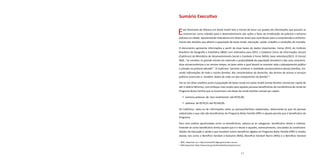 13
Sumário Executivo
Este Panorama da Pobreza em Santo André tem o intuito de tecer um quadro de informações que possam se
caracterizar como subsídio para o desenvolvimento das ações a favor da erradicação da pobreza e extrema
pobreza na cidade, apresentando indicadores em diversas áreas que contribuam para a compreensão e enfrenta-
mento dos desafios que afetam a população de baixa renda: educação, saúde, trabalho e condições de moradia.
O documento apresenta informações a partir de duas bases de dados importantes: Censo 2010, do Instituto
Brasileiro de Geografia e Estatística (IBGE) com estimativa para 2013, e Cadastro Único de Informações Sociais
(CadÚnico) do Ministério de Desenvolvimento Social e Combate à Fome (MDS), base setembro/2013. O Censo/
IBGE, “se constitui no grande retrato em extensão e profundidade da população brasileira e das suas caracterís-
ticas socioeconômicas e ao mesmo tempo, na base sobre a qual deverá se assentar todo o planejamento público
e privado na próxima década”1
. O CadÚnico “permite conhecer a realidade socioeconômica dessas famílias, tra-
zendo informações de todo o núcleo familiar, das características do domicílio, das formas de acesso a serviços
públicos essenciais e, também, dados de cada um dos componentes da família”2
.
Faz-se um olhar analítico junto à população de baixa renda em Santo André (renda familiar mensal per capita de
até ½ Salário Mínimo), com enfoque mais amplo para aquelas pessoas beneficiárias da transferência de renda do
Programa Bolsa Família que se encontram nas faixas de renda familiar mensal per capita:
	extrema pobreza: de ‘sem rendimento’ até R$70,00;
	pobreza: de R$70,01 até R$140,00.
Do CadÚnico, valeu-se de informações sobre as pessoas/famílias cadastradas, observando-se que há pessoas
cadastradas e que não são beneficiárias do Programa Bolsa Família (PBF) e aquela parcela que é beneficiária do
Programa.
Para uma análise aprofundada entre os beneficiários, adotou-se as categorias: beneficiário direto e indireto.
Entende-se como beneficiário direto aquele que é o titular e aqueles, eventualmente, vinculados às condiciona-
lidades de educação e saúde e que recebem outros benefícios ligados ao Programa Bolsa Família (PBF) e citados
abaixo, tais como o Benefício Variável à Gestante (BVG), Benefício Variável Nutriz (BVG) e o Benefício Variável
1
IBGE, disponível em: <http://censo2010.ibge.gov.br/sobre-censo>.
2
MDS,disponível:<http://www.mds.gov.br/bolsafamilia/cadastrounico>.
 