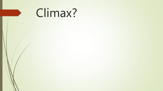 Climax?
 