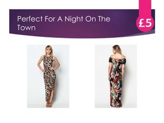 Perfect For A Night On The 
Town 
 