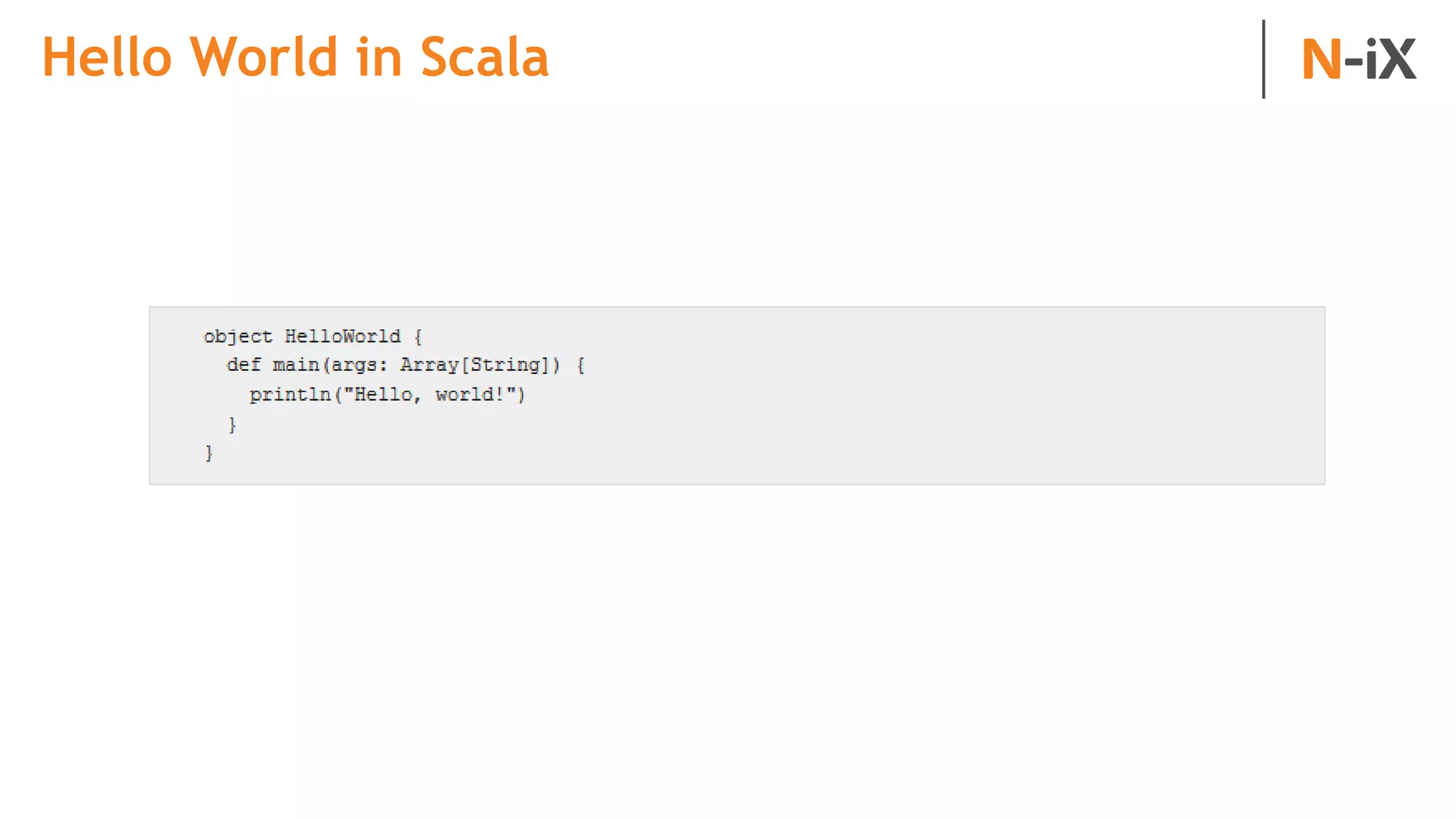Hello World in Scala
 