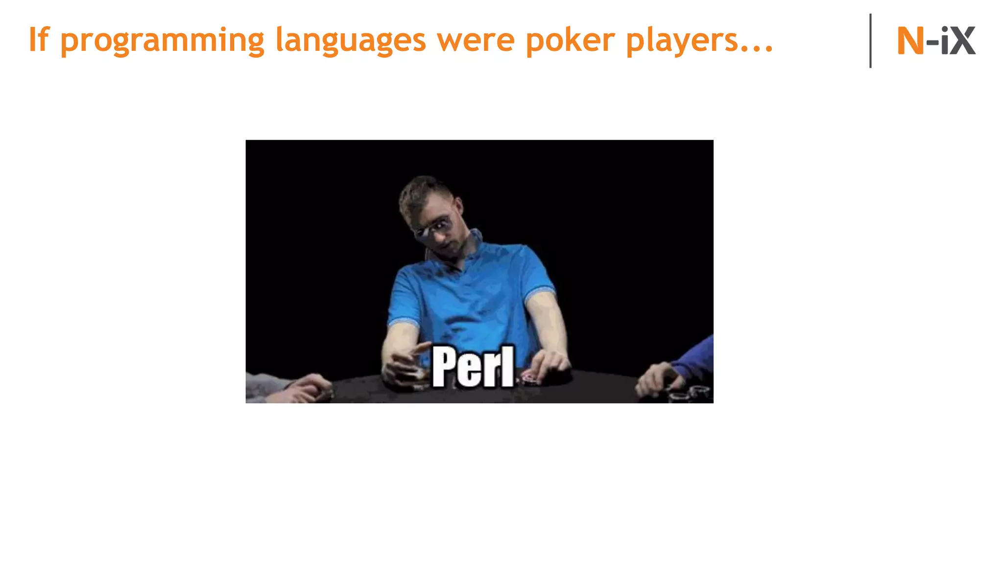 If programming languages were poker players...
 