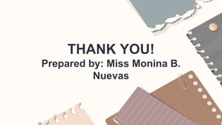 THANK YOU!
Prepared by: Miss Monina B.
Nuevas
 