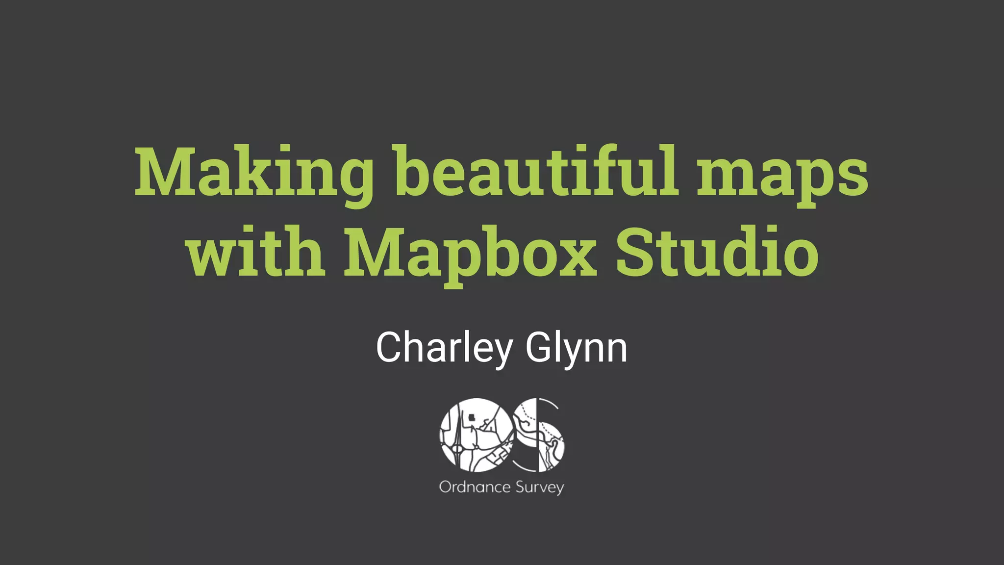 Making beautiful maps with Mapbox Studio by Charley Glynn | PPT