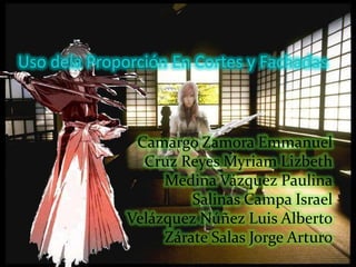 Uso dela Proporción En Cortes y FachadasCamargo Zamora EmmanuelCruz Reyes Myriam LizbethMedina Vázquez PaulinaSalinas Campa IsraelVelázquez Núñez Luis AlbertoZárate Salas Jorge Arturo