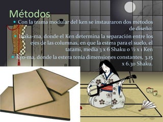El kenEl Shaku, que inicialmente provino de China, es la clásica unidad de medida japonesa. Durante la segunda mitad de la Edad Media, en Japón, se implantó otra medida: el Ken. 