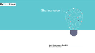 Sharing value
José Zurstrassen – Oct. 21th
Executive Chairman
 