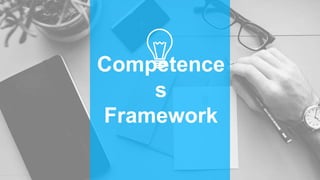 Competence
s
Framework
 