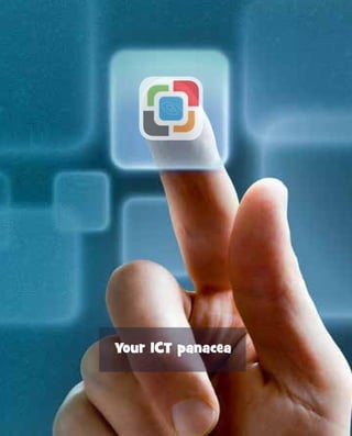 3
Your ICT panacea
 