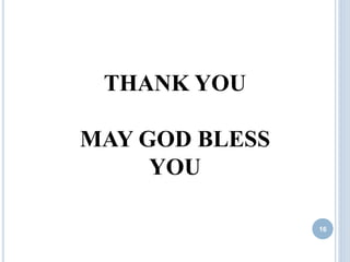THANK YOU
MAY GOD BLESS
YOU
16
 
