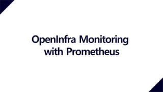 OpenInfra Monitoring
with Prometheus
 