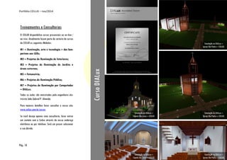 Portfólio CEILUX – nov/2014
Pág.: 18
Treinamentos e Consultorias
O CEILUX disponibiliza cursos presenciais ou on-line /
ao vivo. Atualmente fazem parte da carteira de cursos
do CEILUX os seguintes Módulos:
M1 – Iluminação, arte e tecnologia – das lam-
parinas aos LEDs;
M2 – Projetos de Iluminação de Interiores;
M3 – Projetos de Iluminação de Jardins e
áreas externas;
M5 – Fotometria;
M6 – Projetos de Iluminação Pública;
M7 – Projetos de Iluminação por Computador
– DIALux.
Todas as aulas são ministradas pelo engenheiro ele-
tricista João Gabriel P. Almeida.
Para maiores detalhes favor consultar o nosso site:
www.ceilux.com.br/cursos
Se você deseja apenas uma consultoria, favor entrar
em contato com o Ceilux através do nosso endereço
eletrônico ou por telefone. Será um prazer solucionar
a sua dúvida.
CursoDIALux
Simulação no DIALux –
Capela São Lucas – CEILUX.
Simulação no DIALux –
Capela São Lucas – CEILUX.
Simulação no DIALux –
Igreja São Pedro – CEILUX.
Simulação no DIALux –
Igreja São Pedro – CEILUX.
Simulação no DIALux –
Igreja São Pedro – CEILUX.
 