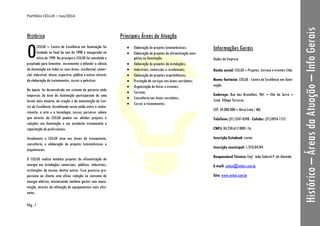 Portfólio CEILUX – nov/2014
Pág.: 1
Histórico
CEILUX – Centro de Excelência em Iluminação foi
fundado no final do ano de 1998 e inaugurado no
início de 1999. No princípio o CEILUX foi concebido e
projetado para fomentar, incrementar e difundir a ciência
da iluminação em todas as suas áreas: residencial, comer-
cial, industrial, cênica, esportiva, pública e outros através
da elaboração de treinamentos, cursos e palestras.
Na época, foi desenvolvido um sistema de parceria onde
empresas da área de iluminação participariam de uma
forma mais atuante, da criação e da manutenção do Cen-
tro de Excelência. Acreditando nesta união entre o conhe-
cimento, a arte e a tecnologia, nossos parceiros sabem
que através do CEILUX podem ser obtidos projetos e
soluções em iluminação e um excelente treinamento e
capacitação de profissionais.
Atualmente o CEILUX atua nas áreas de treinamento,
consultoria, e elaboração de projetos luminotécnicos e
arquiteturais.
O CEILUX realiza também projetos de eficientização de
energia em instalações comerciais, públicas, industriais,
instituições de ensino, dentre outras. Esse processo pro-
porciona ao cliente uma eficaz redução no consumo de
energia elétrica, minimizando também gastos com manu-
tenção, através da utilização de equipamentos mais efici-
entes.
Principais Áreas de Atuação
 Elaboração de projetos luminotécnicos;
 Elaboração de projetos de eficientização ener-
gética na iluminação;
 Elaboração de projetos de instalações;
 Industriais, comerciais e residenciais;
 Elaboração de projetos arquitetônicos;
 Prestação de serviços nas áreas correlatas;
 Organização de feiras e eventos;
 Turismo;
 Consultoria nas áreas correlatas;
 Cursos e treinamentos.
Informações Gerais
Dados da Empresa
Razão social: CEILUX – Projetos, turismo e eventos Ltda.
Nome fantasia: CEILUX - Centro de Excelência em Ilumi-
nação.
Endereço: Rua das Bromélias, 961 – Vila da Serra –
Cond. Village Terrasse.
CEP: 34.000-000 – Nova Lima / MG.
Telefone: (31) 3547-8598 - Celular: (31) 8954-1757.
CNPJ: 04.250.617/0001-16.
Inscrição Estadual: isento.
Inscrição municipal: 1/310/04769.
Responsável Técnico: Engº. João Gabriel P. de Almeida.
E-mail: ceilux@ceilux.com.br
Site: www.ceilux.com.br
O
Histórico–ÁreasdaAtuação–InfoGerais
 