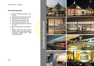 Portfólio CEILUX – nov/2014
Pág.: 6
Comercial/Institucional
 Cemitério Crematório Parque Renascer - Conta-
gem - MG;
 Vip Mercado Mart Plus em Belo Horizonte - MG;
 Galeria de Eventos - Belo Horizonte - MG;
 Boliche Barra Bowling - Rio de Janeiro - RJ;
 Choperia Albanos em Belo Horizonte - MG;
 Auditório Colégio Santo Agostinho - Belo Hori-
zonte - MG;
 Novo Terminal Rodoviário de Belo Horizonte -
MG;
 Expominas - Belo Horizonte - MG - Projeto lumi-
notécnico e elétrico para iluminação definitiva
das fachadas e iluminação interna - Projeto
Premiado Nacionalmente.
Escritório Galeria de Eventos –
Belo Horizonte - MG
Cemitério Crematório Parque
Renascer - Contagem - MG
Expominas – Belo Horizonte -
MG
Choperia Albanos –
Belo Horizonte - MG
Expominas – Belo Horizonte -
MG
Cemitério Crematório Parque
Renascer - Contagem - MG
Cemitério Crematório Parque
Renascer - Contagem - MG
Novo Terminal Rodoviário de Belo
Horizonte - MG
Boliche Barra Bowling – Rio
de Janeiro - RJ
Comercial/Institucional
 