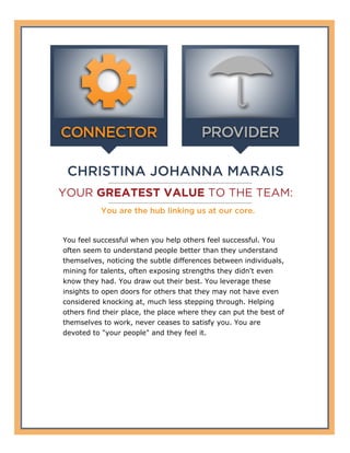 CHRISTINA JOHANNA MARAIS
YOUR GREATEST VALUE TO THE TEAM:
You are the hub linking us at our core.
You feel successful when...