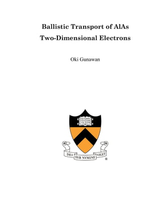 Ballistic Transport of AlAs
Two-Dimensional Electrons
Oki Gunawan
 