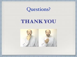 Questions?
THANK YOU
 