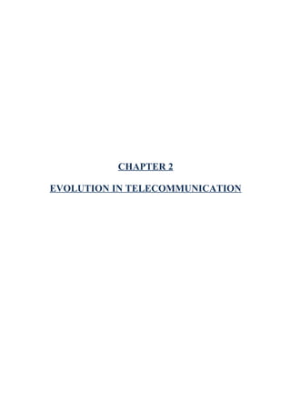 CHAPTER 2
EVOLUTION IN TELECOMMUNICATION
 