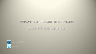 nicloitalia
Salvatore Sibillo
PRIVATE LABEL FASHION PROJECT
Made in italy clothing production
 