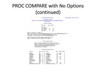 PROC COMPARE with No Options
(continued)
 
