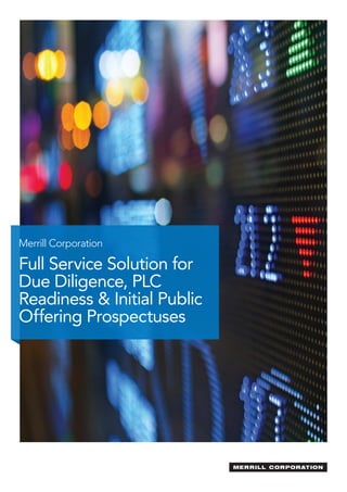 Merrill Corporation
Full Service Solution for
Due Diligence, PLC
Readiness & Initial Public
Offering Prospectuses
 