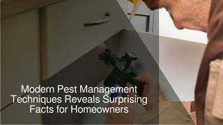 Modern Pest Management
Techniques Reveals Surprising
Facts for Homeowners
 
