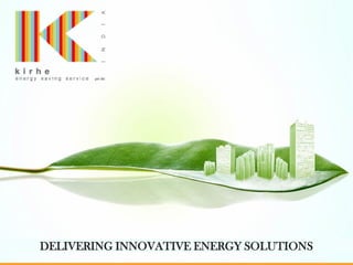 DELIVERING INNOVATIVE ENERGY SOLUTIONS
 