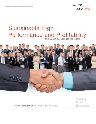 Sustainable High
Performance and Profitability
Wilson Stefano, Jr. — Oliver Wight Americas
Informative Guides On Industry Best Practices
Inspiring
Business
Excellence
The Journey That Never Ends
 