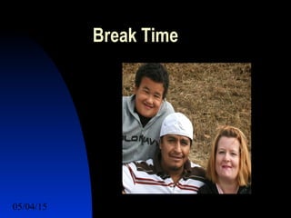 05/04/15 45
Break Time
 