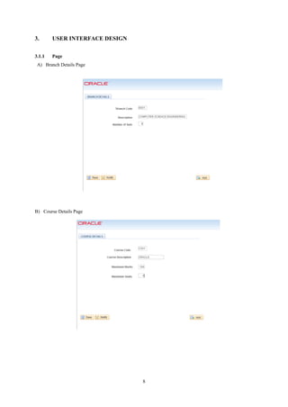 8
3. USER INTERFACE DESIGN
3.1.1 Page
A) Branch Details Page
B) Course Details Page
 