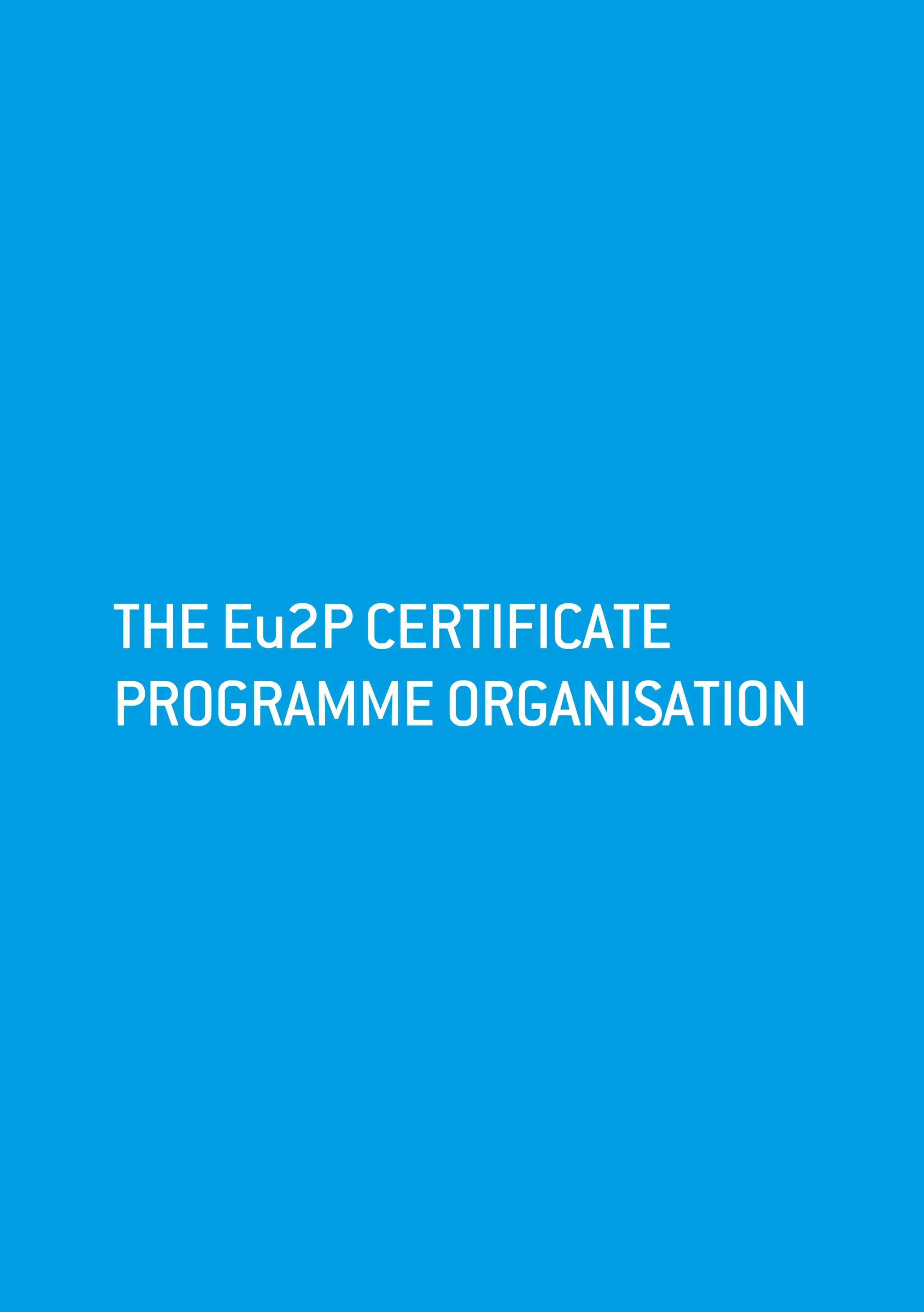 THEEu2PCERTIFICATE
PROGRAMMEORGANISATION
 