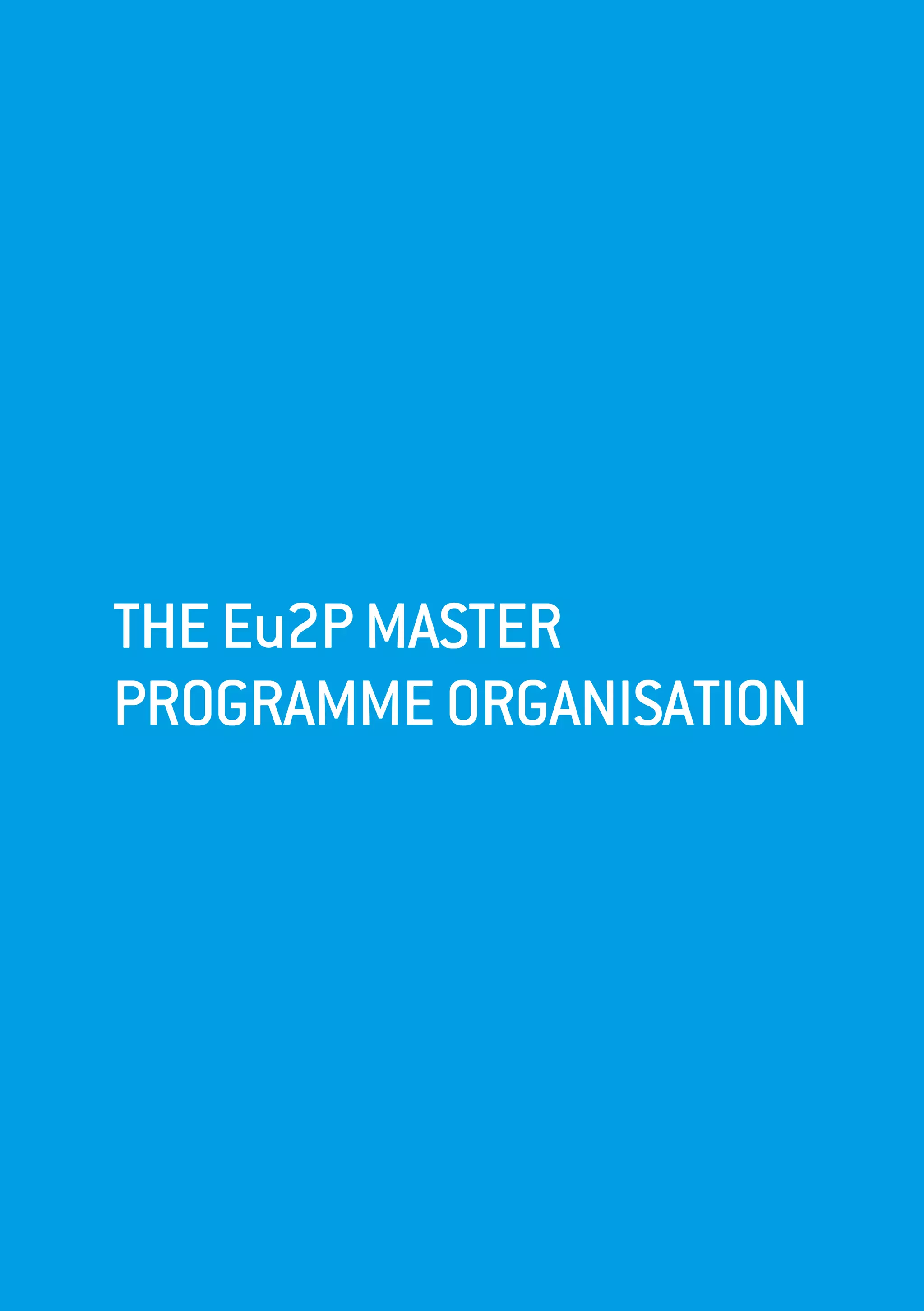 THEEu2PMASTER
PROGRAMMEORGANISATION
 
