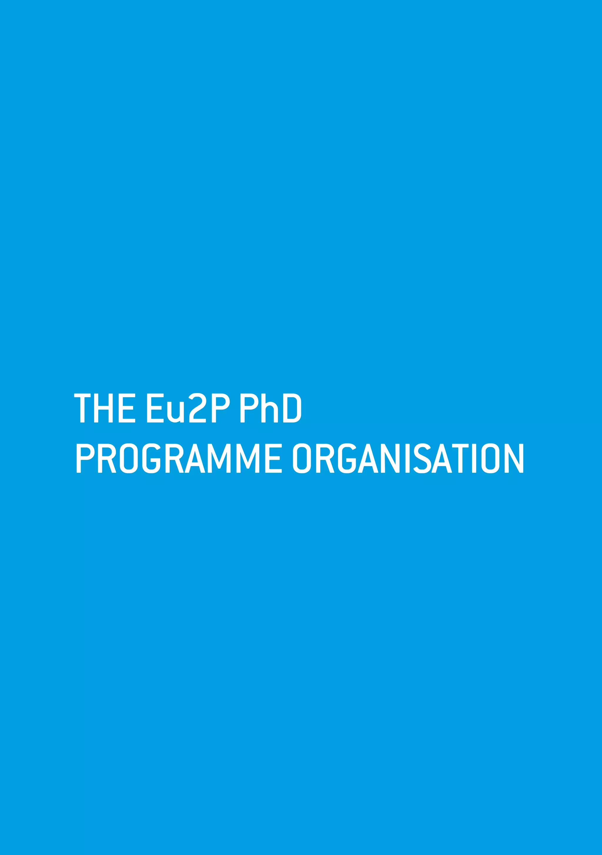 THEEu2PPhD
PROGRAMMEORGANISATION
 