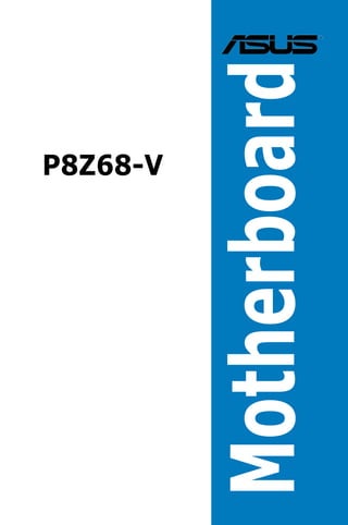 P8Z68-V



Motherboard
 