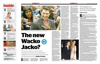 inside
PAGE
4
PAGE
6
PAGE
7
PAGE
12
PAGE
13
SpecialReport
Nepali women below 30 are not
allowed to work as maids in the Gulf,
according to a new directive by the
government. But how effective is it?
Reviews
Read the reviews of the latest DVD
releases in Qatar.
GulfTimesCommunity
Share your news of your community
events with us.
TV
Alana 'Honey Boo Boo' Thompson
is the star of her own series with an
international fan base ... all at the age
of 6.
Women
In Madagascar, women of child-bearing
age are mostly affected by a severe
medical condition called obstetric
fistula.
Features Editor: Nahla Nainar
Senior Features Writer: G John
Layout Artist: Pushpa Raj Shrestha
Regulars
Comics, Puzzles, Info-guide Page 14-16
Telephone: 44466405
Fax: 44350474
e-mail: features@gulf-times.com
timeout • Thursday, September 6, 2012 • Page 3
Thenew
Wacko
Jacko?
I’ll admit, I find it difficult to
imagine that Jackson — who,
according to Sullivan, was using
medication to knock himself out
not for hours but whole days — was
a man overburdened with self-love.
But Sullivan does touch on one of
the many sad truths about Jackson’s
life: how useful he was to the media
as the resident freakshow, the
vessel into which all mockery about
the weird, self-centred, overly
permissive world of celebrity could
be poured.
There are always celebrities
around, usually in the Los Angeles
area, who can justly be described
as at least slightly doolally. To want
to be famous requires a crackpot
nature from the start; to then
become A-list world-famous would
drive most into the far reaches of
egocentric lunacy.
But there is also always one
person who is decreed to be the
weirdest, loopiest, LOL-iest show
in town, the one about whom
anyone can say anything and, no
matter how deranged it sounds, it
will have the smack of plausibility
to it.
During much of the last century
it was the reclusive, compulsive
Howard Hughes. When he finally
died in 1976, pain-raddled
and filth-riddled, Jackson was
conveniently around to fill the role,
which he ably did until the end of
his life. Even before Jackson died, a
new keeper of the weirdo flame was
already lining himself up nicely to
take over.
With his freakishly perfect
face, Tom Cruise has always come
across more like a sexless android
attempting to be a human than
human himself, one who had
studied earthlings from abroad and
was attempting to live among them.
In Rob Lowe’s otherwise blandly
unrevealing autobiography,
Stories I Only Tell My Friends, he
describes filming The Outsiders
back in 1983 with Cruise, Patrick
Swayze, Matt Dillon and a slew
of other pretty boys all waiting
to be famous. During the shoot,
the actors occasionally had to
share bedrooms and the only one
who protested, Lowe recalls, was
Cruise. Panicked, he called his
agent to make the producers find a
single bedroom for this unknown
20-year-old actor.
It’s an anecdote that brings to
mind the scene in Tootsie in which
Dustin Hoffman’s female persona
“Dorothy” realises she’ll have
to share a bedroom with Jessica
Lange on a weekend away. How
to maintain the artifice 24 hours a
day?
But it wasn’t until 2004 when
Cruise fatefully fired his publicist,
Pat Kingsley, and replaced her with
his sister, Lee Anne De Vette, that it
really became obvious who would
follow in the ignoble footsteps of
Hughes and Jackson in the media
pantheon as Cruise, for really the
first time in his life, was pummelled
by various PR disasters.
Cruise replaced his sister with a
professional publicist a year later,
but it was too late. When he sneered
at psychiatry and then jumped on
Oprah’s sofa, he did the equivalent
of extolling the joys of oxygen
chambers and toting about a chimp.
The final kicker for Cruise’s
reputation was when his third wife,
Katie Holmes, fled their marriage
this summer, and now the bloodied
gloves are truly off.
Vanity Fair — a magazine
that has puffed Cruise possibly
more than any other, publishing
the first photos of his daughter
Suri and cooing over the loving
normality of his family life and
how ridiculous all the nefarious
gossip about him is — will this
week publish an excoriating
takedown of the actor.
The article alleges, among many
other things, that in 2005 the
Church of Scientology embarked on
a project to find a suitable partner
for Cruise and interviewed various
women.
Eventually, they settled on a
young actress and she accompanied
Cruise on charmingly romantic
dates in New York: just her and
Cruise and various Scientology
agents, all watching to see if she
was up to snuff. When, for various
ridiculous reasons it was decided
that she wasn’t, Cruise outsourced
dumping her to a Scientology
official.
The woman then made the
mistake of confiding what
had happened to someone
she considered a friend in the
Scientology centre in Florida, only
to then be punished by being forced
to scrub toilets with a toothbrush,
like the Cinderella story in reverse.
Incidentally, the article was
written by Vanity Fair’s celebrity-
destroyer-at-large, Maureen Orth,
whose previous articles include
a particularly eye-popping one
about Woody Allen during his break
up from Mia Farrow and several
similarly brutal ones about Michael
Jackson.
Cruise and the Church of
Scientology have, of course, denied
all charges — but this horse has
bolted.
Coming after the New Yorker’s
extraordinary article about the
church in 2011, and just as Paul
Thomas Anderson’s cinematic take
on L Ron Hubbard, The Master, is
being lauded in Venice, not even
the best publicist in the world can
save Cruise from his fate as the new
Michael Jackson.
He is the man who, most have
decided, lives a life far weirder than
anything anyone can say and so
anyone can say anything, and he
appears unable to do anything to
refute the assumptions.
Unlike Jackson, Cruise has never
been accused of self-loathing or
self-doubt. But it’s hard to imagine
that this deeply ambitious man
loves what he has become. —
Guardian News & Media
Cover
Story
*With his freakishly perfect face, Tom Cruise has always come across more like a sexless android attempting to be a
human than human himself, one who had studied earthlings from abroad and was attempting to live among them.
*Tom Cruise and Katie Holmes ... the final kicker in Cruise’s reputation came
when Holmes fled their marriage this summer.I
n his excellent essay on Michael
Jackson,now titled simply
Michael and included in the
recently published collection
Pulphead,US journalist John
Jeremiah Sullivan looks with clear
eyes and a gossipy but open mind
at how the media — specifically the
white media — lobbed“passive-
aggressive accusations”against
Jackson for pretty much his entire
adult life:“We moan that Michael
changed his face out of self-loathing.
He may have loved what he became,”
writes Sullivan.
A forthcoming Vanity Fair article about the
Scientologist movie star promises eye-popping
revelations. It’s the final proof that he has become the
new Michael Jackson, writes HadleyFreeman
ByMalcolmXAbram
S
o,do you remember when people wanted to be famous for
something?
As kids growing up in the ’60s,’70s and ’80s,most wanted to
be a famous athlete or actor or world-renowned doctor.But there
was usually an object following the adjective“famous,”implying
that a person must actually do something that other people find notable or
interesting to garner notoriety.
Those days are gone,baby.
These days,“famous”means an ability to carve out a spot in pop culture
for any reason or length of time.Fame is its own reward,and if one isn’t too
picky about how that fame is acquired (and increasingly it seems that people
aren’t),then we’re all one viral video,inflammatory tweet or famous sibling
away from achieving 21st-century fame in this big ol’constantly churning ball
of events,people,news,non-news and random crap we call American pop
culture.
And,while many folks believe it is the only culture America has,our
mainstream pop culture is arguably our country’s biggest contribution to
global culture.
Just like the great United States of America - which theoretically welcomes
the world’s tired and poor,its huddled masses yearning to breathe free -
American pop culture is a sponge,taking bits and pieces from its many
subcultures,often ripping out the guts of what made those subcultures
interesting,and repacking it for mass consumption,something at which
Americans are historically awesome.
All kinds of formerly sub- and countercultures are subsumed into
American pop culture,as has always been the case,but it seems to happen at
an increased pace for better and for worse.
It took punk rock nearly two decades to go from scary youth-driven
counterculture to being part of the mainstream (“pop-punk!”yeah),but the
electronic music sub-genre dubstep,which began to spread to the states from
Europe in the mid-2000s,has already become the soundtrack to nearly every
active wear/energy drink/super cool car commercial on television,perhaps
the clearest sign of mainstream acceptance.
Add the fact that the concept of not“selling out,”once a clarion call of
hippies,punks and hip-hoppers,is now the desired endgame for many
aspiring artists.It’s a primary vehicle for getting one’s music into the
mainstream,suggesting that the Mad Men (who now include women and
people of colour) have ultimately won.
While nerds may not have climbed to the top of the high school food chain,
nerd culture — traditionally as exclusive and us-against-them as any — has
been creeping into the mainstream since the’80s.That’s when comic-book-
based films became blockbusters,television shows such as the Star Trek
reboot were hits and there was a proliferation of Nintendo and other video-
game consoles.
There’s even a high school in Pennsylvania designed and built in the shape
of the Millennium Falcon (if you don’t know what that is,you’re simply not
nerdy enough),solidifying the permeation of both nerd and pop culture into
the“real world.”
Other examples: The popular show Glee has“gleeks”(a contraction of glee
and geeks),several of the protagonists of Judd Apatow movies (Superbad,The
40 Year Old Virgin,Knocked Up) could be safely called nerds and/or geeks,and
the basic premise of the recently released 21 Jumpstreet reboot.In that film the
undercover cop (Jonas Hill) who was a nerd in high school is now one of the
cool kids,and his partner (Channing Tatum) who was a cool jock then is now
considered an uncool social anachronism.
I’m not just talking about millennials,many of whom seem to not have
a trash detector when it comes to the stuff that is marketed toward them.
But there are plenty of grown folks who should know better who spend time
discussing the screeching harpies of shows such as VH1’s Love & Hip Hop
and any show with“housewives”in the title whose cast members consist of
people who are notable only for the people with whom they have sex.
Stripper culture is mainstream,with stripper poles turning up in sitcoms
and pole-dancing classes replacing jazzercise.
Hip-hop has helped fuel this with a few years’worth of odes to strippers
and their ambitions (T-Pain’s I’m in Love With a Stripper being an obvious
example).
Growing up in the shadow of the 1960s with boomers constantly informing
me of their generation’s awesomeness and my generation’s apathy,I was
raised with a healthy scepticism of mainstream pop culture even as I absorbed
much of what it had to offer,and watched its marketing with a jaundiced eye.
Likewise,whenmanyofthosesamefreak-flag-flyingboomerstransformed
from free-lovin’,pot-smokin’hippies into trickle-down economics-loving,
power-tie-wearing yuppies,I took that as a sign that much of what we were
inundated with from television,movies and radio was simply trash.
Today,that no longer seems to be the case.The Internet,YouTube,Twitter
and other social media with user-generated content and our society’s
increasing need for attention and/or validation,has turned Andy Warhol’s
famous 15-minutes-of-fame line into“in the future,everyone will be part of
pop culture for 15 minutes.”— Akron Beacon Journal/MCT
The definition of
‘famous’ has changed,
and not for the better
 