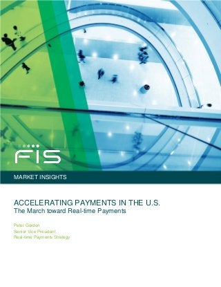 MARKET INSIGHTS
ACCELERATING PAYMENTS IN THE U.S.
The March toward Real-time Payments
Peter Gordon
Senior Vice President
Real-time Payments Strategy
 