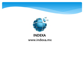 INDEXA
www.indexa.mx
 